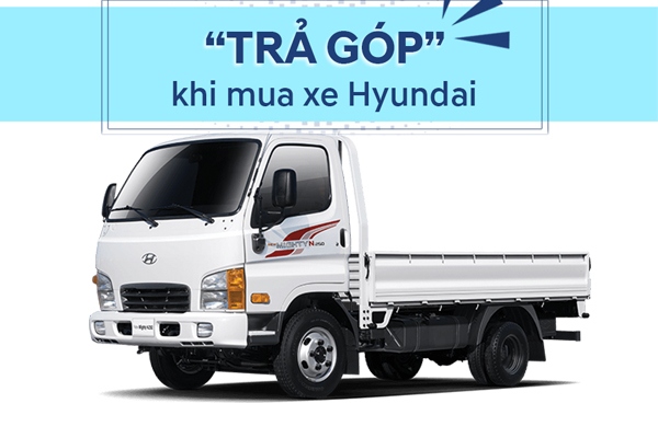 Mua xe tải Hyundai trả góp