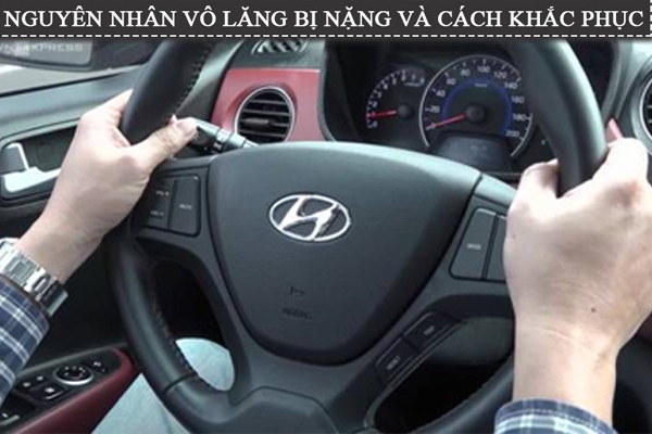 Nguyên nhân vô lăng ô tô bị nặng