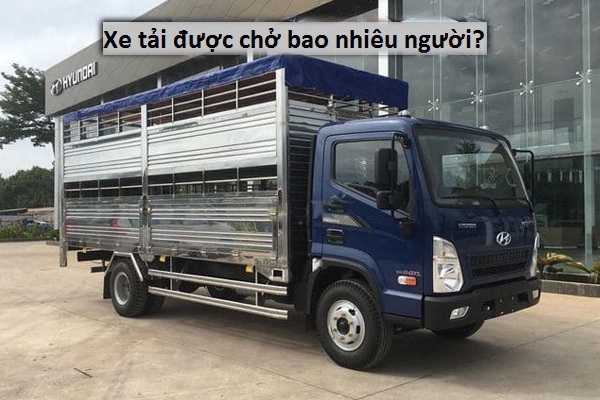 Xe tải được chở bao nhiêu người trên cabin?