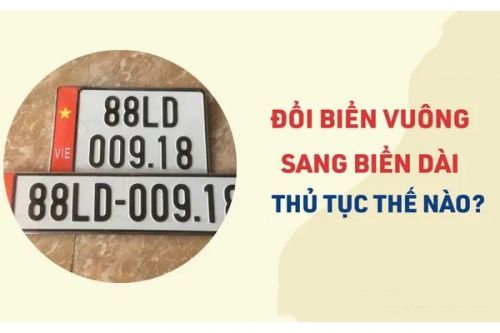 Thủ tục đổi biển số vuông sang dài xe ô tô