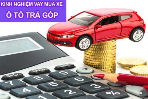 Chia sẻ kinh nghiệm mua xe ô tô trả góp