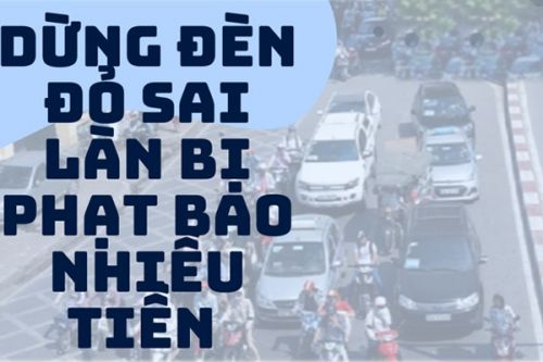 Lỗi dừng đèn đỏ sai làn đường phạt bao nhiêu?