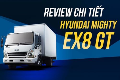 Review xe tải Hyundai EX8 GT mới nhất 2023