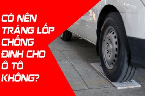 Có nên tráng lốp chống đinh ô tô không?