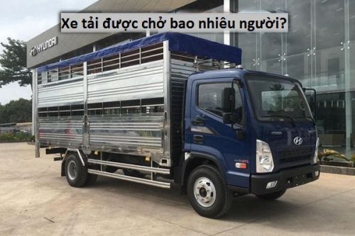 Xe tải được chở bao nhiêu người và mức phạt khi vi phạm