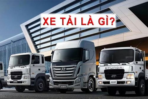 Xe tải là gì? Ưu điểm xe tải Hyundai